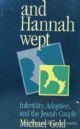 84909 And Hannah Wept: Infertility Adoption and the Jewish Couple